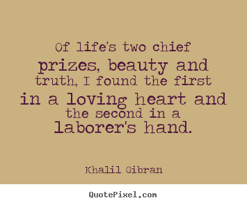 Life quotes - Of life's two chief prizes, beauty and truth, i found the first..