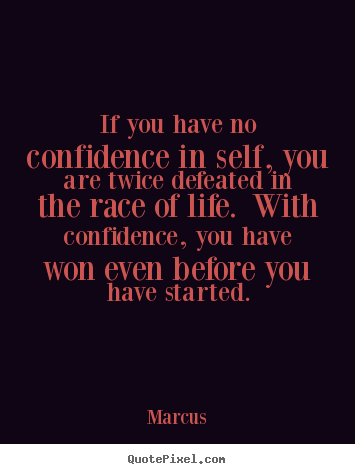 Diy picture quotes about life - If you have no confidence in self, you are..