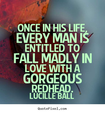 Lucille Ball picture quotes - Once in his life, every man is entitled to fall.. - Life quotes