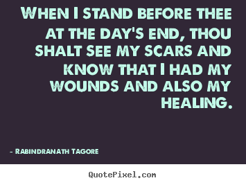When i stand before thee at the day's end, thou.. Rabindranath Tagore good life quotes