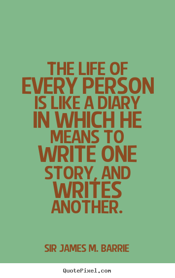 Quotes about life - The life of every person is like a diary in which he means to write..