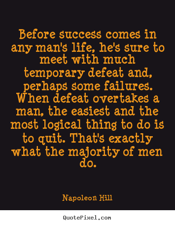 Quotes about life - Before success comes in any man's life, he's sure to meet with..