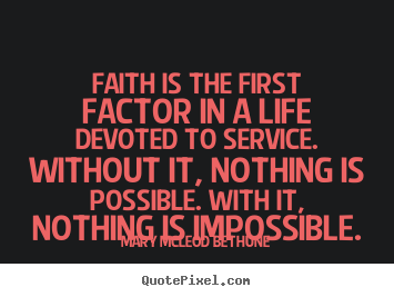 Life quotes - Faith is the first factor in a life devoted..