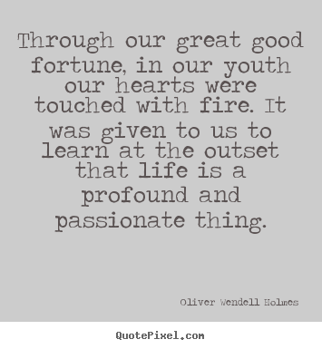 Life quote - Through our great good fortune, in our youth our..