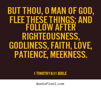 Make custom poster quote about love - But thou, o man of god, flee these things;..