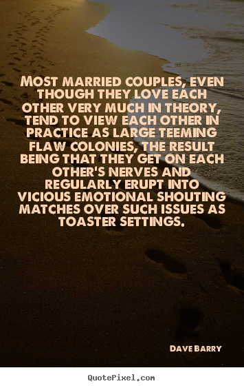 Make personalized poster sayings about love - Most married couples, even though they love each other very much..