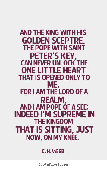 Love quote - And the king with his golden sceptre, the pope with saint..