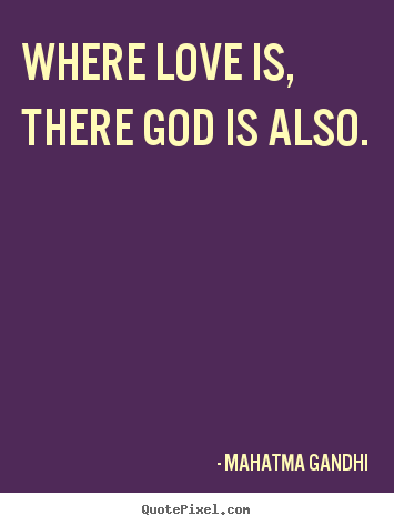 Quotes about love - Where love is, there god is also.