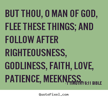Design picture quote about love - But thou, o man of god, flee these things; and follow after..