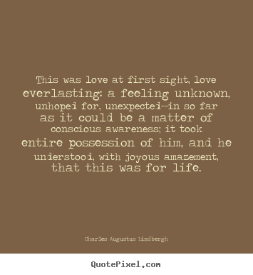 Love quotes - This was love at first sight, love everlasting: a feeling..