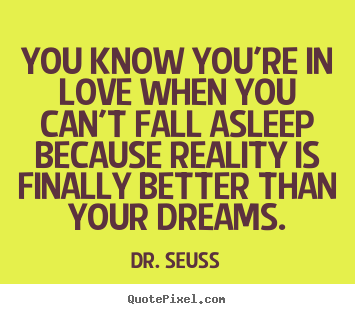 Create graphic poster quotes about love - You know you're in love when you can't fall asleep..