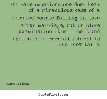 Emma Goldman picture quote - On rare occasions one does hear of a miraculous case of a married couple.. - Love quotes