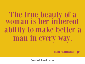 How to make picture quotes about love - The true beauty of a woman is her inherent ability..
