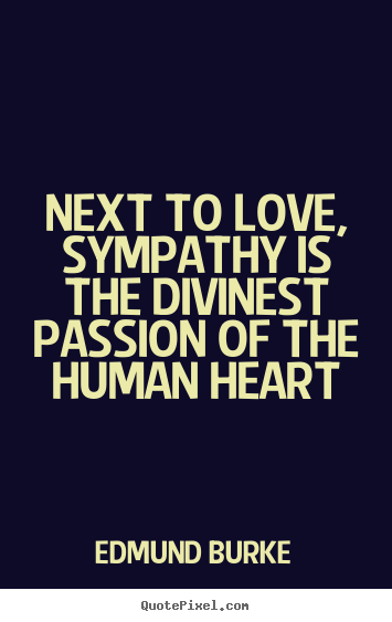 Quotes about love - Next to love, sympathy is the divinest passion of the human heart