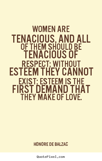 Quote about love - Women are tenacious, and all of them should..