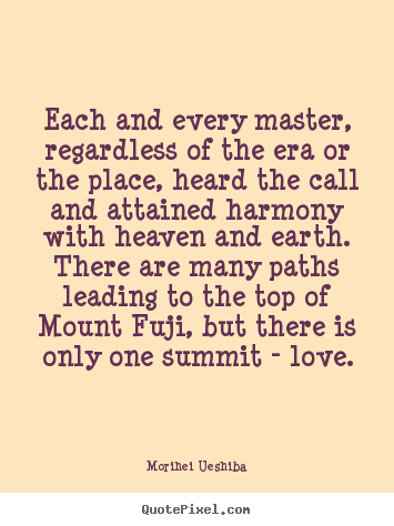 Diy picture quotes about love - Each and every master, regardless of the era or the place, heard the..