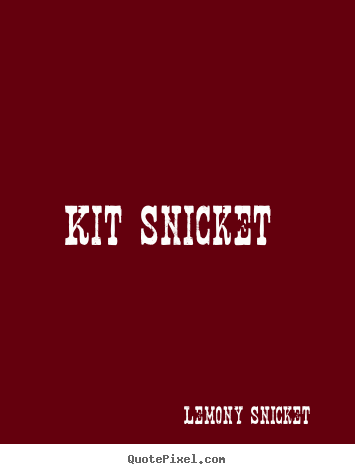 Design custom poster quotes about love - Kit snicket