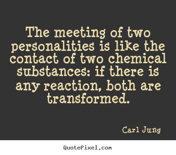 Quotes about love - The meeting of two personalities is like the contact of..