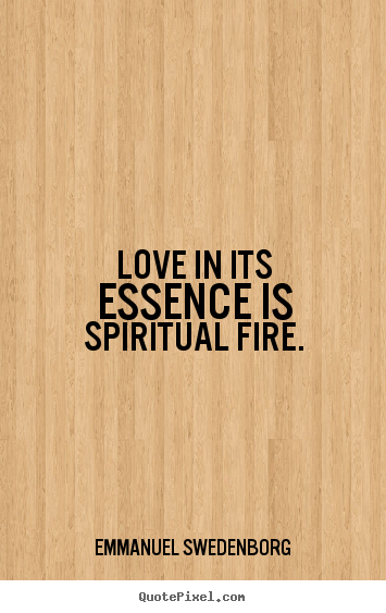 Design picture quote about love - Love in its essence is spiritual fire.