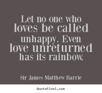Make picture quotes about love - Let no one who loves be called unhappy. even love unreturned..