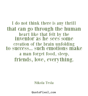 Love quotes - I do not think there is any thrill that can go through..