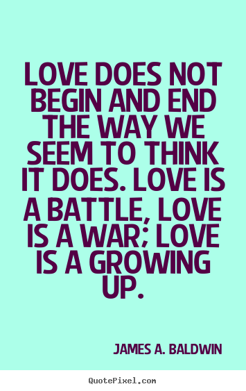 Love quote - Love does not begin and end the way we seem to think it does. love is..