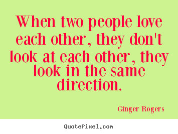 Create graphic picture quotes about love - When two people love each other, they don't look at each..