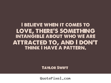 Design image quotes about love - I believe when it comes to love, there's something..