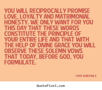 How to design poster quotes about love - You will reciprocally promise love, loyalty and matrimonial..