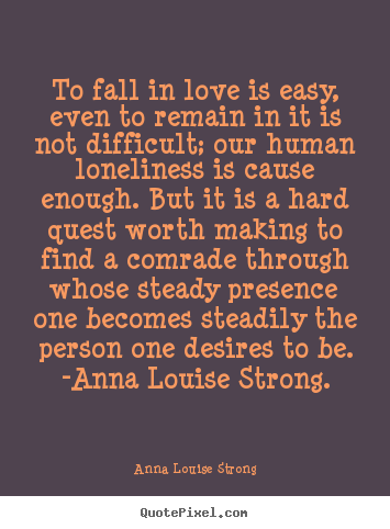 Create custom image quote about love - To fall in love is easy, even to remain in it is not difficult;..