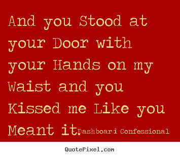 Quotes about love - And you stood at your door with your hands on..
