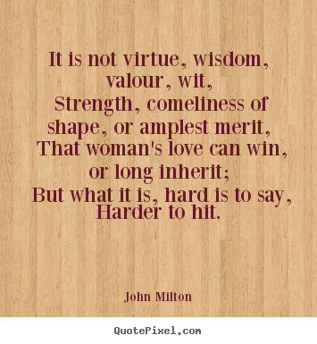 Make Personalized Poster Quotes About Love It Is Not Virtue Wisdom Valour