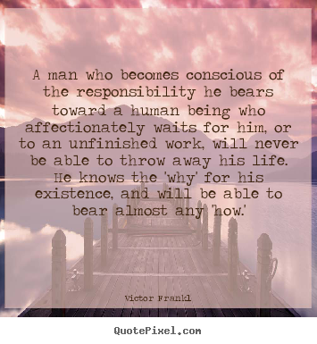 Make personalized picture quote about love - A man who becomes conscious of the responsibility..