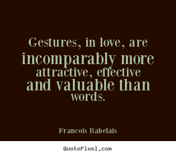 How to make image quotes about love - Gestures, in love, are incomparably more attractive, effective..
