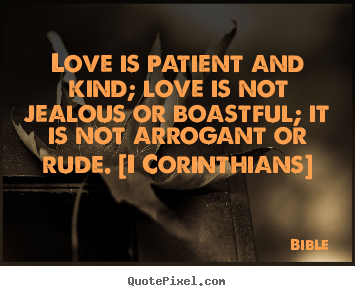 Bible picture quotes - Love is patient and kind; love is not jealous or.. - Love quotes