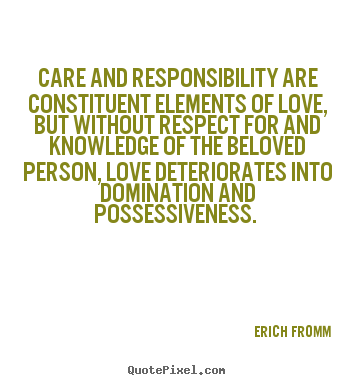 Quotes about love - Care and responsibility are constituent elements of love,..