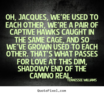 Love quotes - Oh, jacques, we're used to each other, we're a pair of..