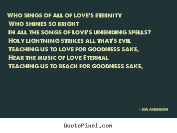 How to design picture quotes about love - Who sings of all of love's eternity who shines..