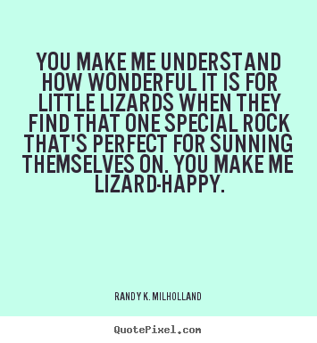 Sayings about love - You make me understand how wonderful it is for..