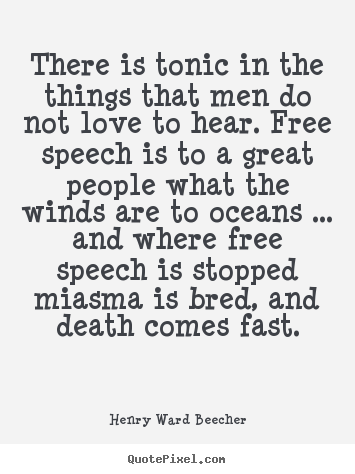 Make personalized picture quotes about love - There is tonic in the things that men do not love to hear. free speech..
