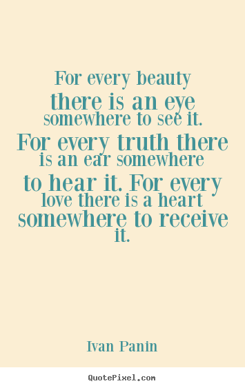 Quotes about love - For every beauty there is an eye somewhere to..