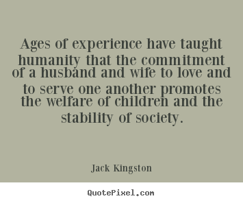Make personalized picture quote about love - Ages of experience have taught humanity that the commitment..