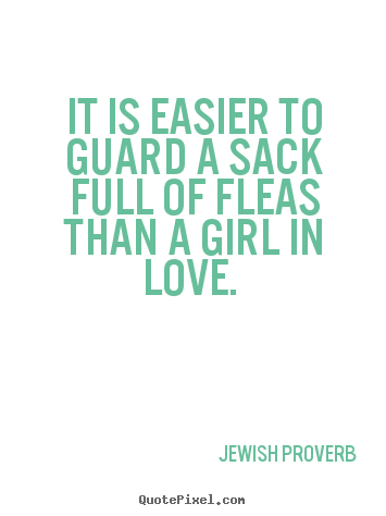 Make picture quotes about love - It is easier to guard a sack full of fleas than a girl..