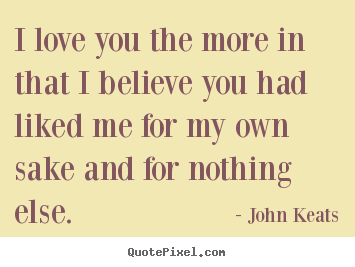 Love quote - I love you the more in that i believe you had liked..