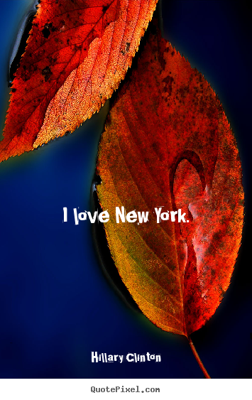 Quotes about love - I love new york.