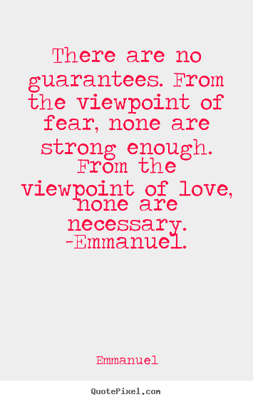 Make custom picture quotes about love - There are no guarantees. from the viewpoint..