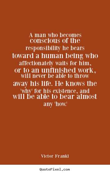 Diy poster quotes about love - A man who becomes conscious of the responsibility he bears toward a..