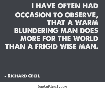 Love quotes - I have often had occasion to observe, that a warm..