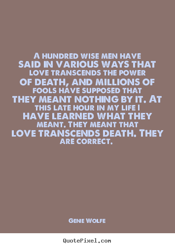 Quotes about love - A hundred wise men have said in various ways..