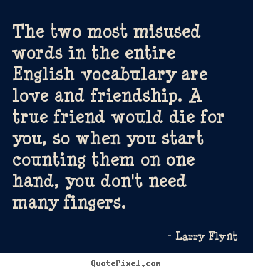 Larry Flynt photo quotes - The two most misused words in the entire english.. - Love quotes